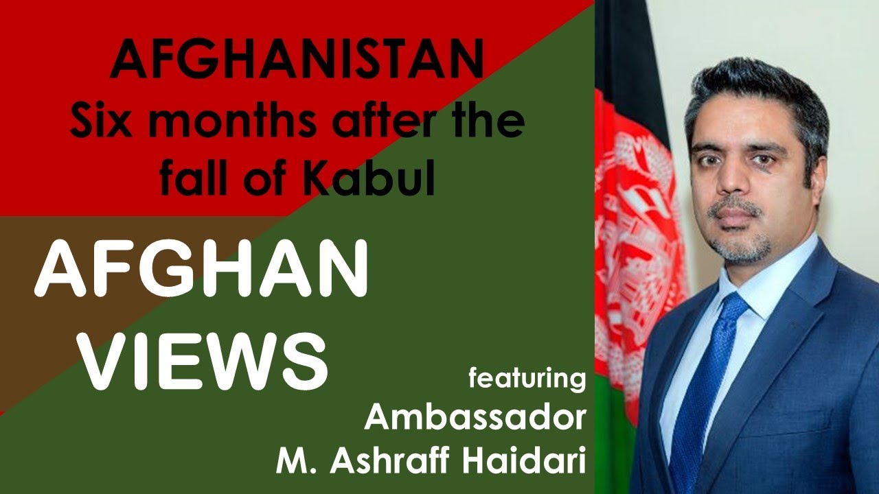 AFGHAN VIEWS  - featuring Ambassador M. Ashraf Haidari