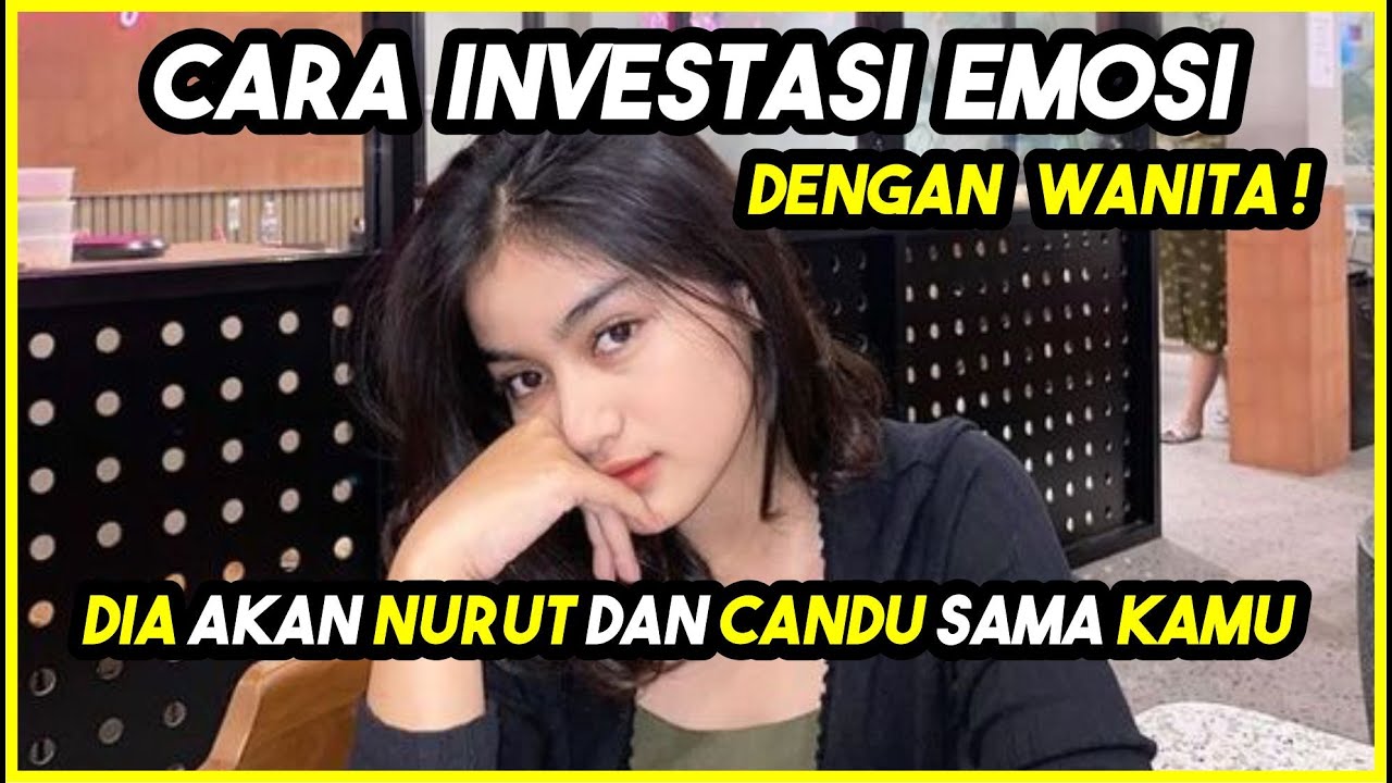 Cara Investasi Emosi Pada Wanita - Lakukan Ini Maka Wanita Akan Tunduk Padamu