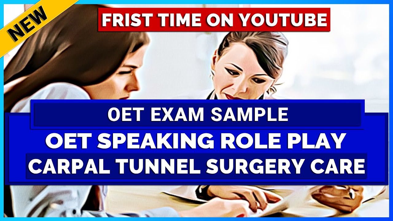 OET SPEAKING ROLE PLAY SAMPLE - CARPAL TUNNEL SURGERY CARE | MIHIRAA