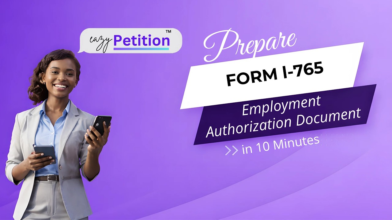 Как подать форму I-765 с помощью eazyPetition&trade; | Полное пошаговое руководство