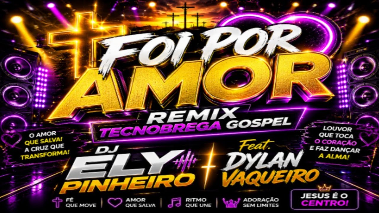 FOI POR AMOR - DJ Ely Pinheiro, Dylan Vaqueiro (Remix Tecnobrega Gospel) 2026