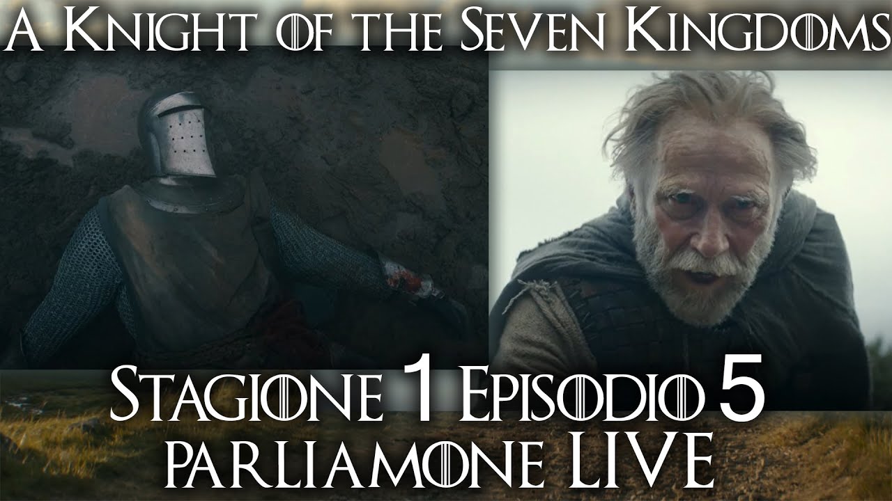 A Knight of the Seven Kingdoms: Commento a Caldo S1 Ep.5