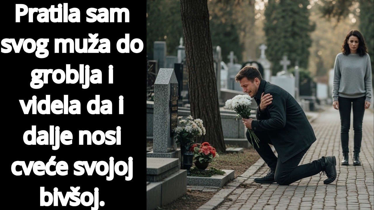 Pratila sam svog muža do groblja i videla da i dalje nosi cveće svojoj bivšoj.