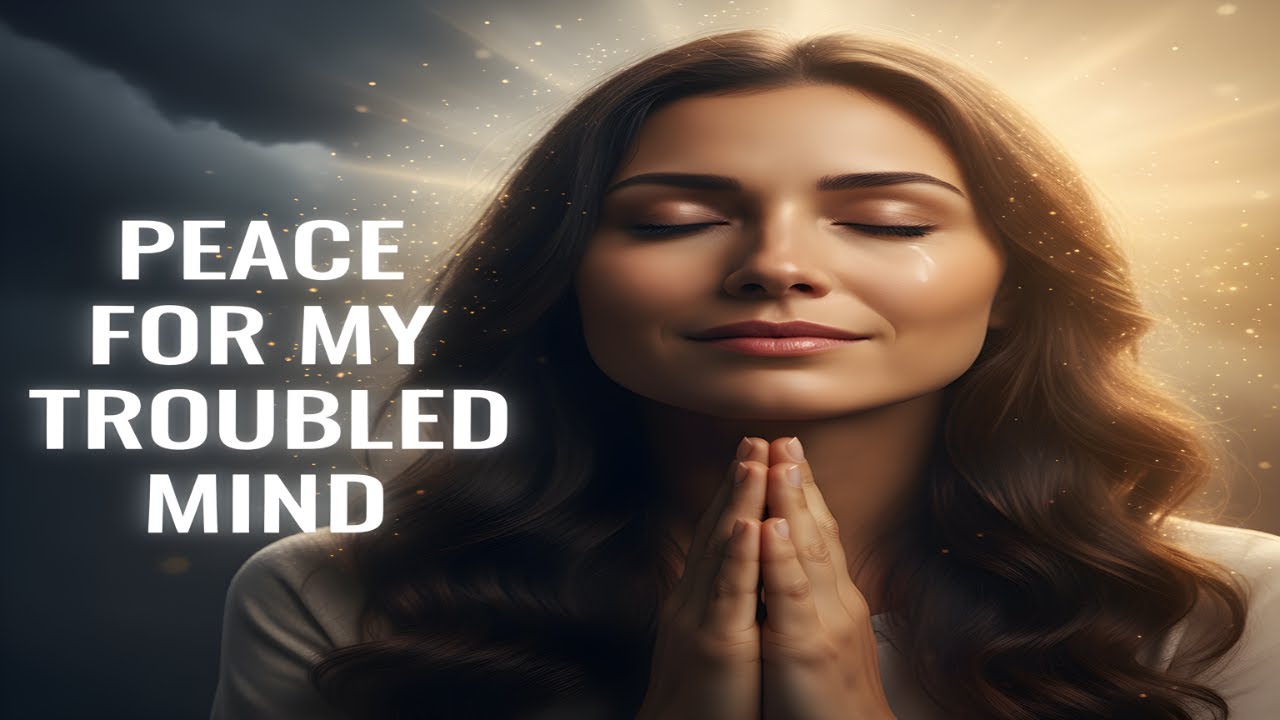 Lord, Heal My Mind From Worry and Heavy Thoughts | Miracle Prayer