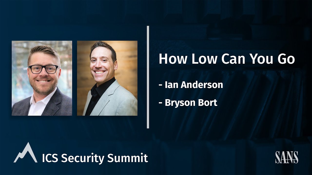 How Low Can You Go - Ian Anderson & Bryson Bort | SANS ICS Security Summit 2022