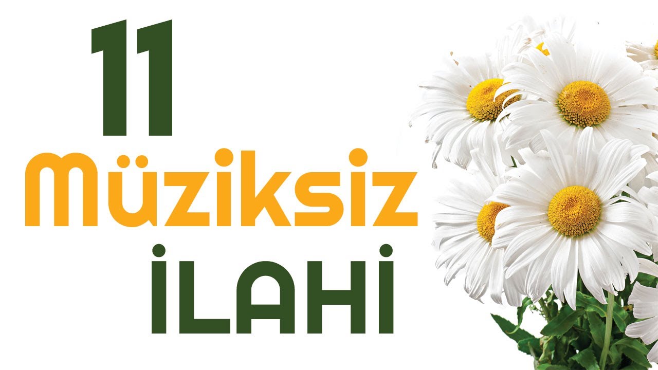 11 Müziksiz İlahi / En Güzel İlahiler / Sade İlahiler / Çalgısız İlahiler 2022