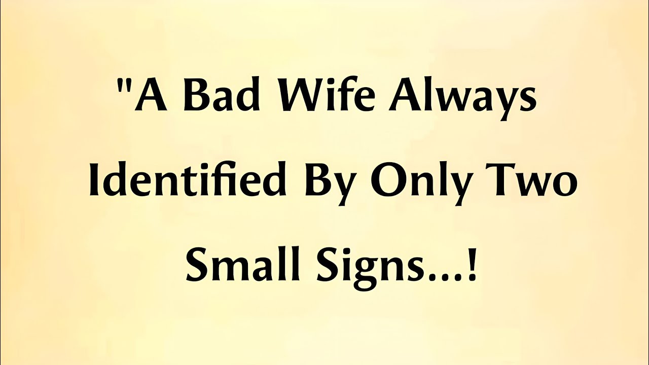 2 Small Signs That Reveal a Bad Wife Instantly... || Quotes About Life || Golden Sayings 