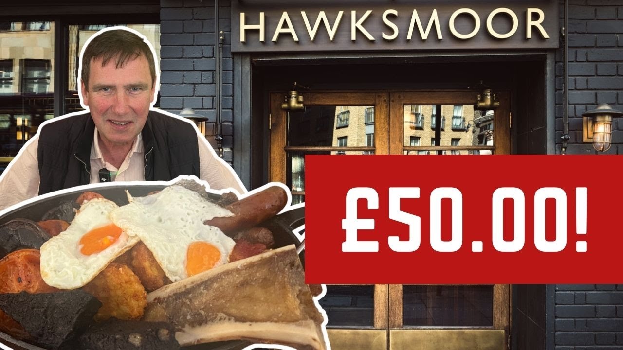I Review HAWKSMOOR'S EXPENSIVE £50 BREAKFAST!