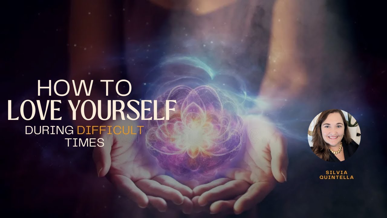 How To Love Yourself During Difficult Times