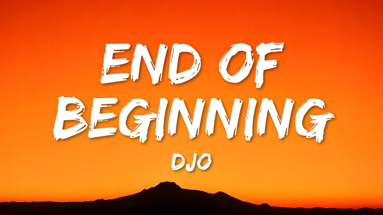 Djo - End Of Beginning (Lyrics) | And when I’m back in Chicago, I feel it