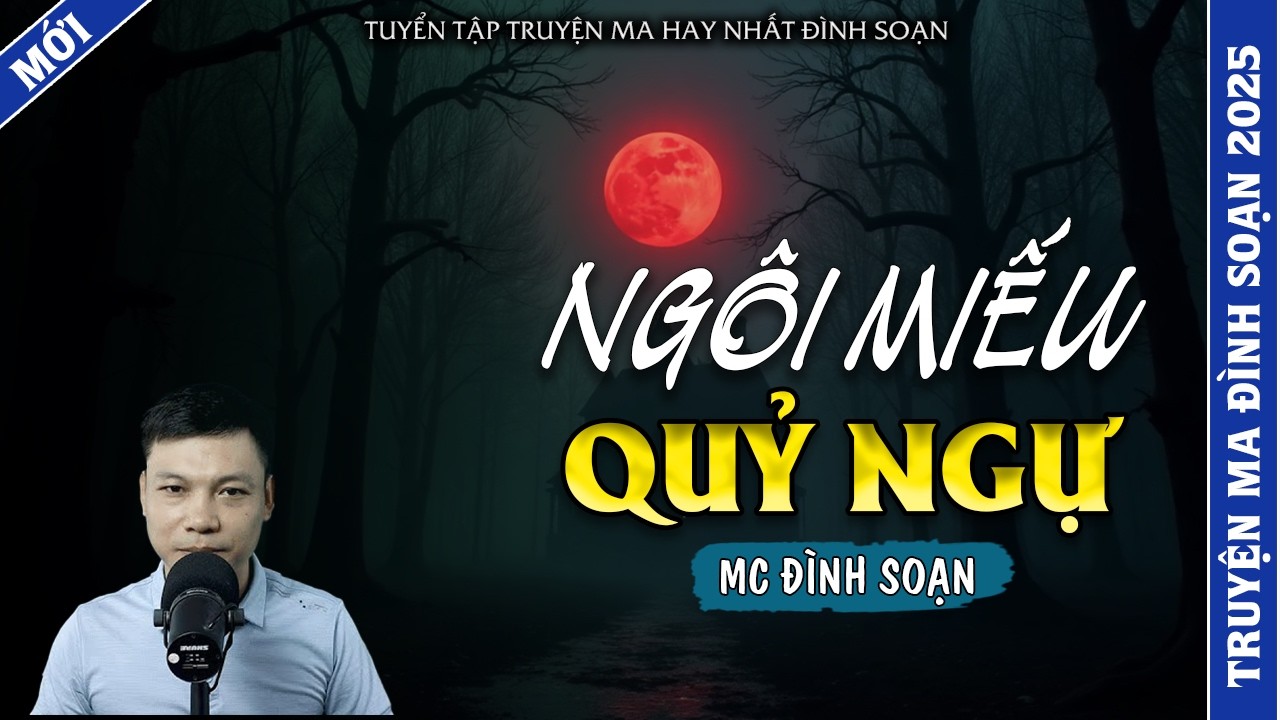 TRUYỆN MA ĐÌNH SOẠN | NGÔI MIẾU QUỶ NGỰ | TRUYỆN MA 2026 MC ĐÌNH SOẠN KỂ LẠI