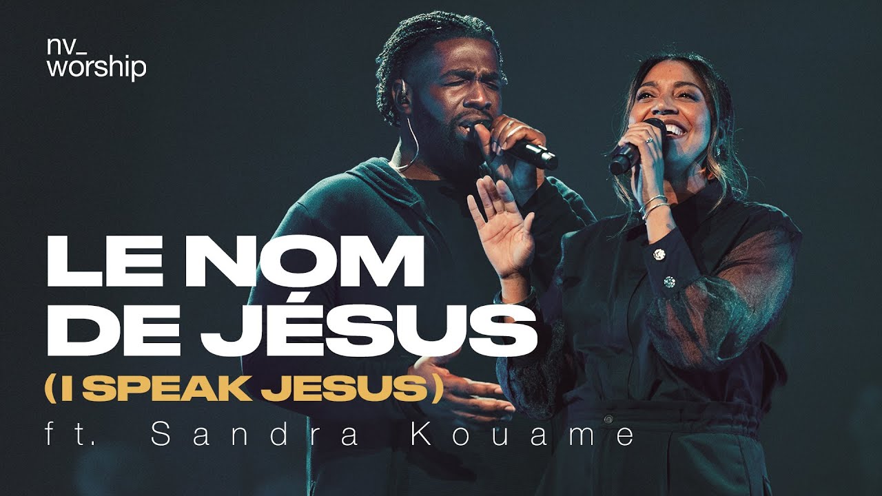 Le nom de Jésus (I Speak Jesus) - NV Worship - Sandra Kouame et Jean Jean