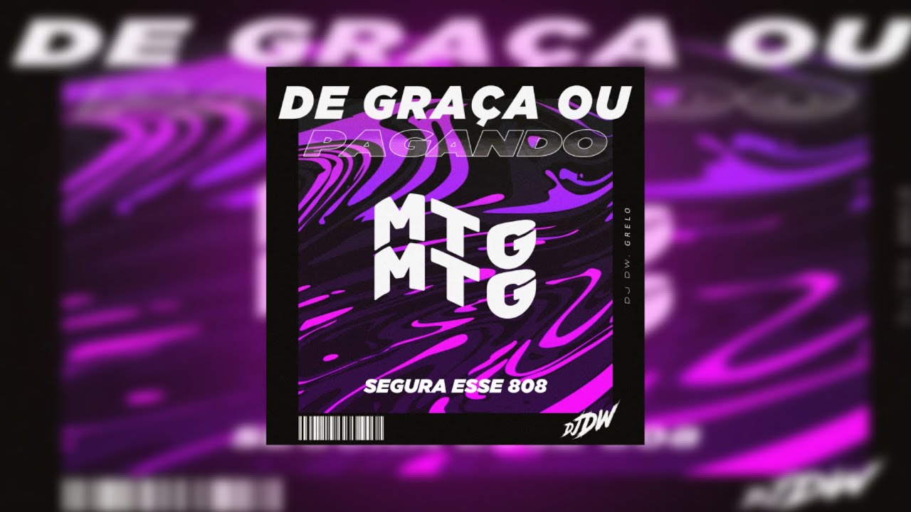 MTG De Graça ou Pagando | Grelo, Dj Dw