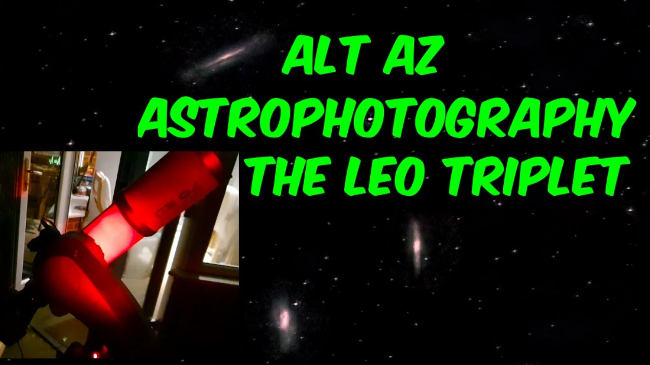 Alt Az Astrophotography - Imaging the Leo Triplet with a Celestron Nexstar mount & small refractor