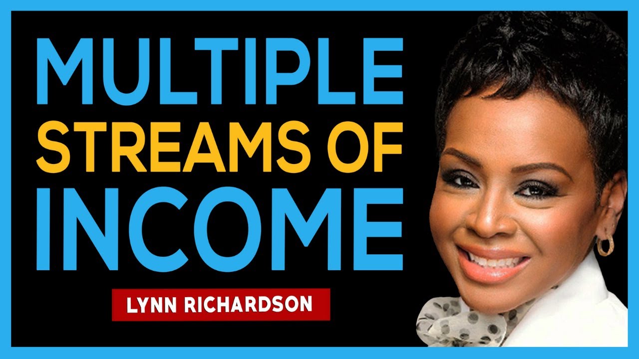 How To Build Multiple Streams Of Income [BY USING ALL YOUR GIFTS AND TALENTS] - Lynn Richardson