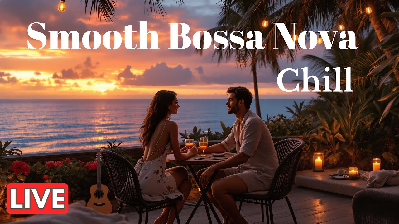 Smooth Bossa Nova Romance & Chill – Positive and Relaxing Jazz (1 Hour) HQ Sound
