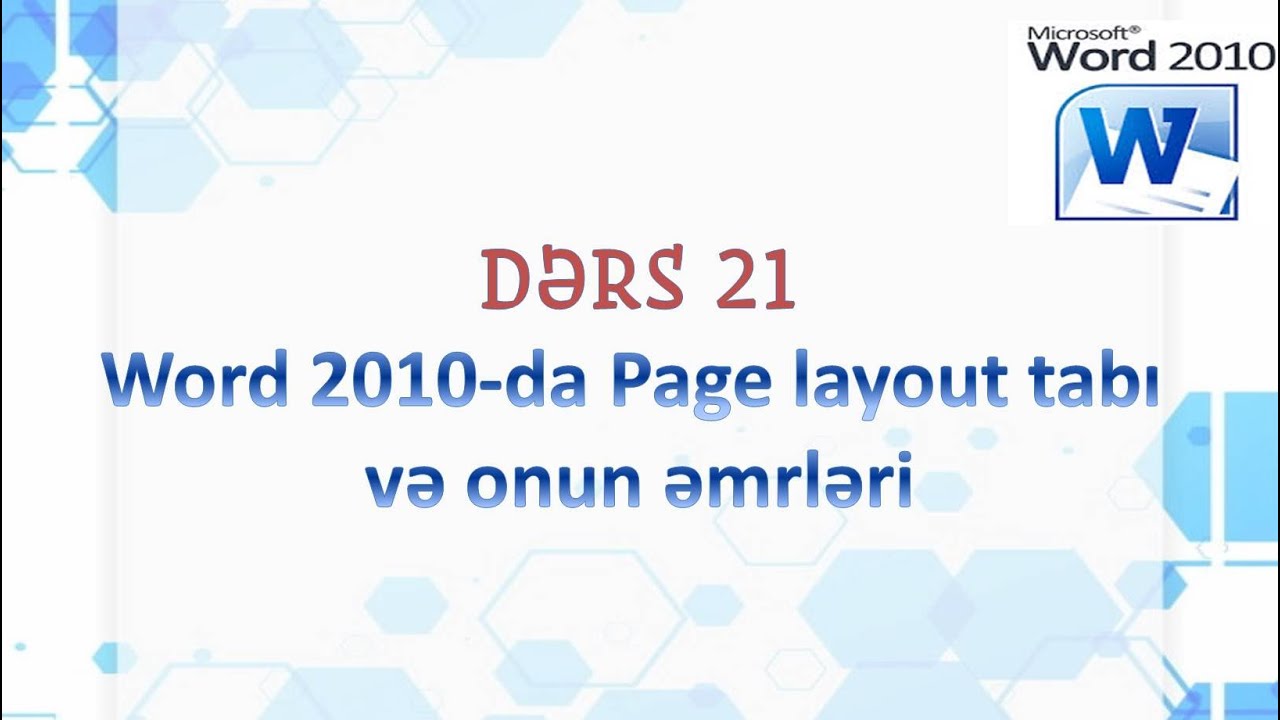 Dərs 22. MS Word 2010-da Page layout tabı və onun əmrləri