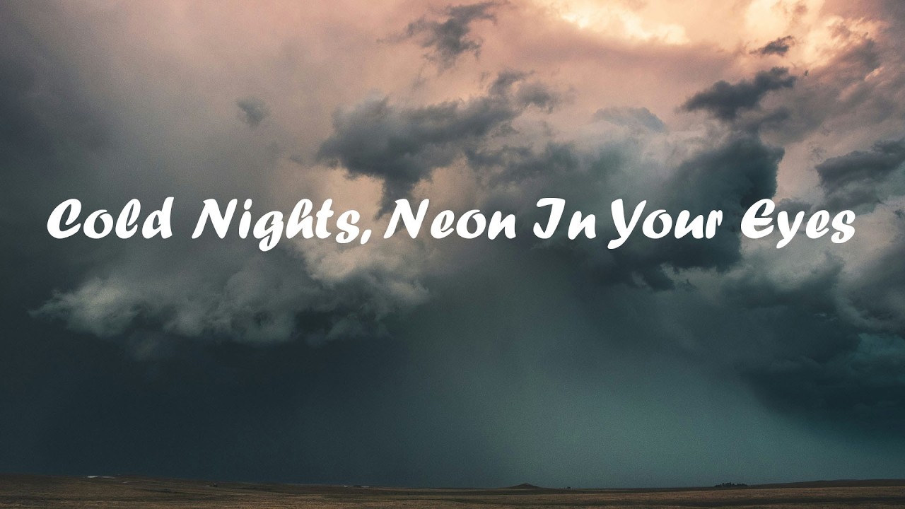 Cold Nights, Neon In Your Eyes  🎧🔥