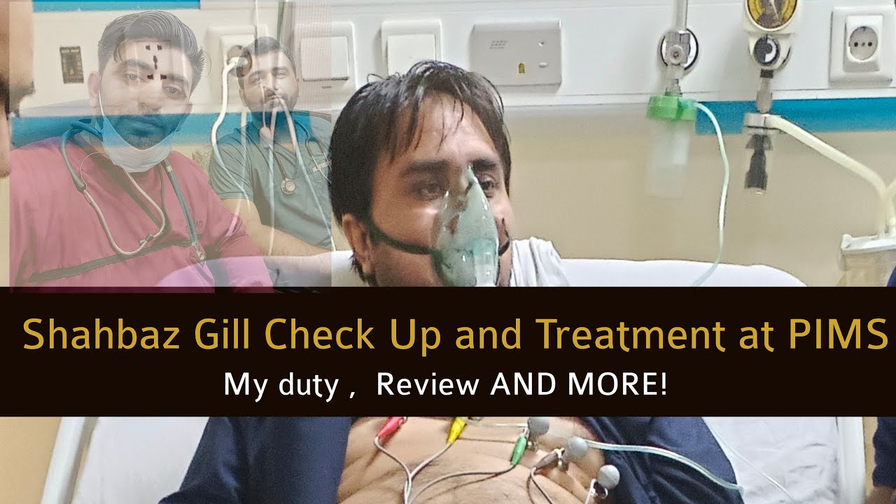 My Reviews about Shahbaz Gill checkup and treatment at Pims.