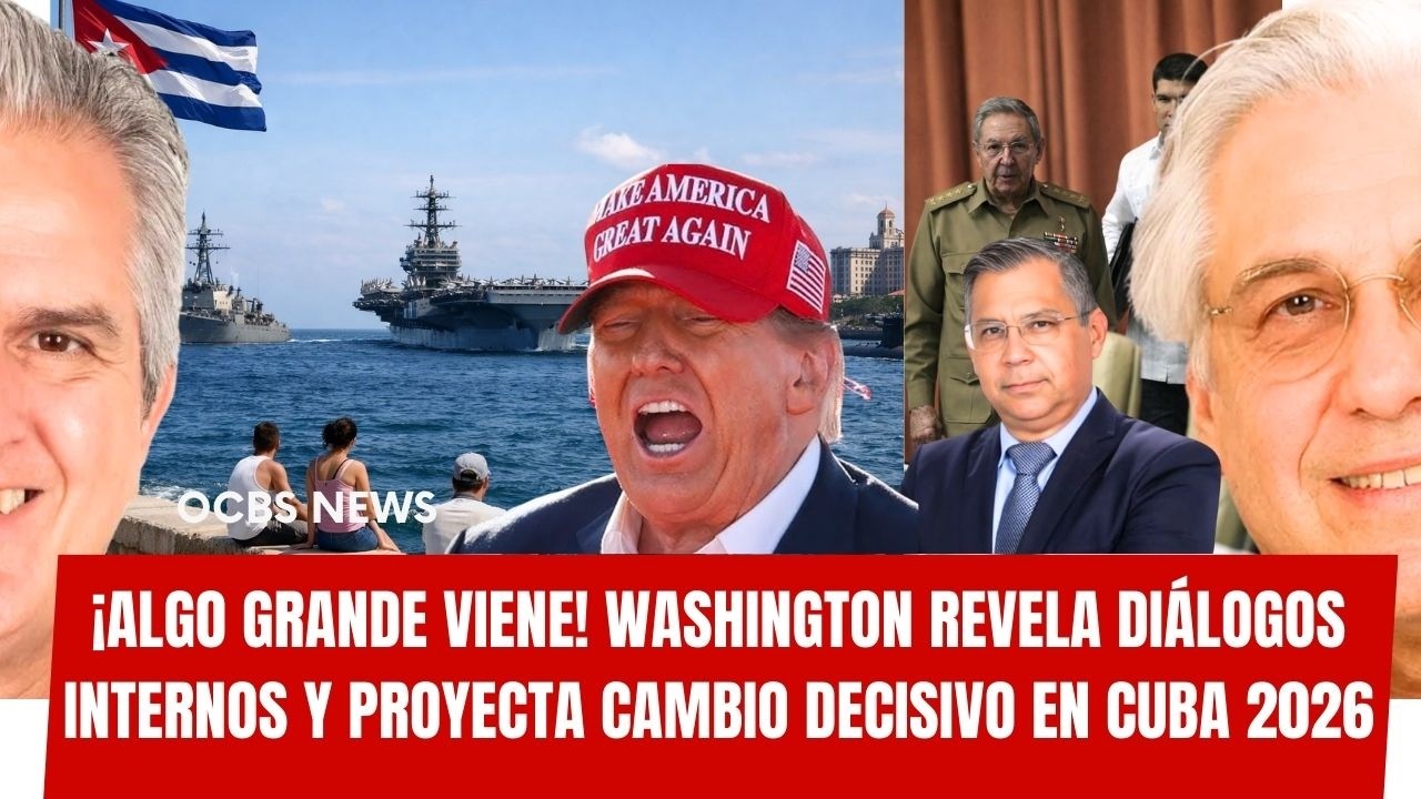 🔴 🇨🇺¡ALGO GRANDE VIENE! Washington revela diálogos internos y proyecta cambio decisivo en Cuba 2026