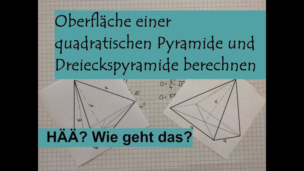Oberfläche einer quadratischen Pyramide und Dreieckspyramide berechnen