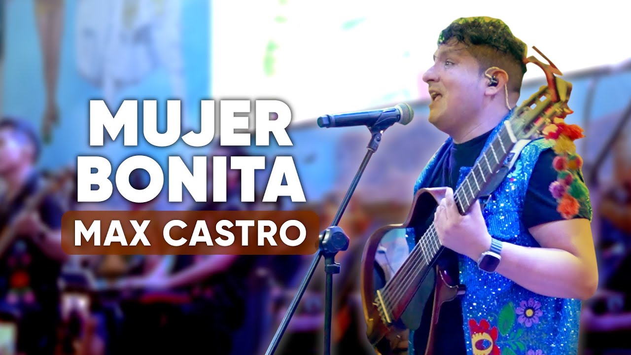 MUJER BONITA - MAX CASTRO en vivo