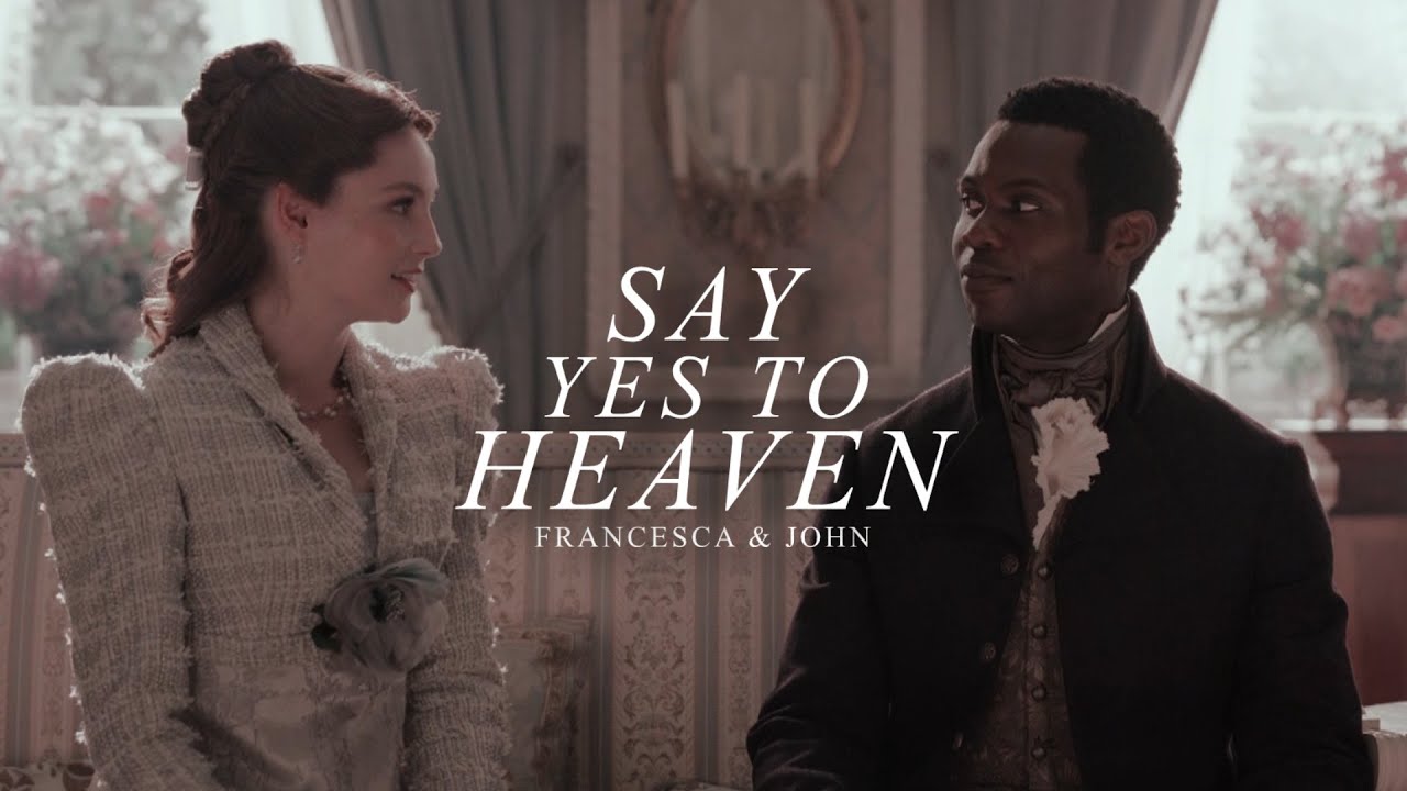 Francesca Bridgerton & John Sterling | Say yes to heaven.