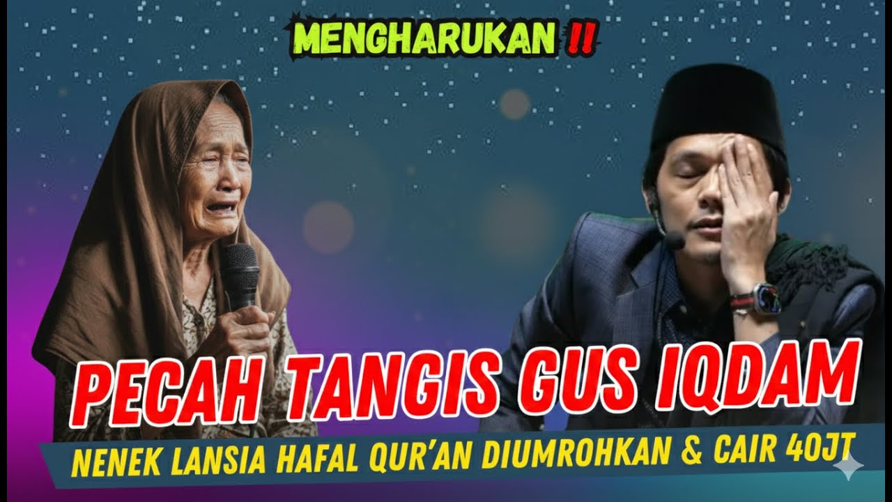 GUS IQDAM TERBARU - PECAH TANGIS NENEK LANSIA HAFAL QUR'AN DIUMROHKAN & CAIR 40JT MASYAALLAH !!
