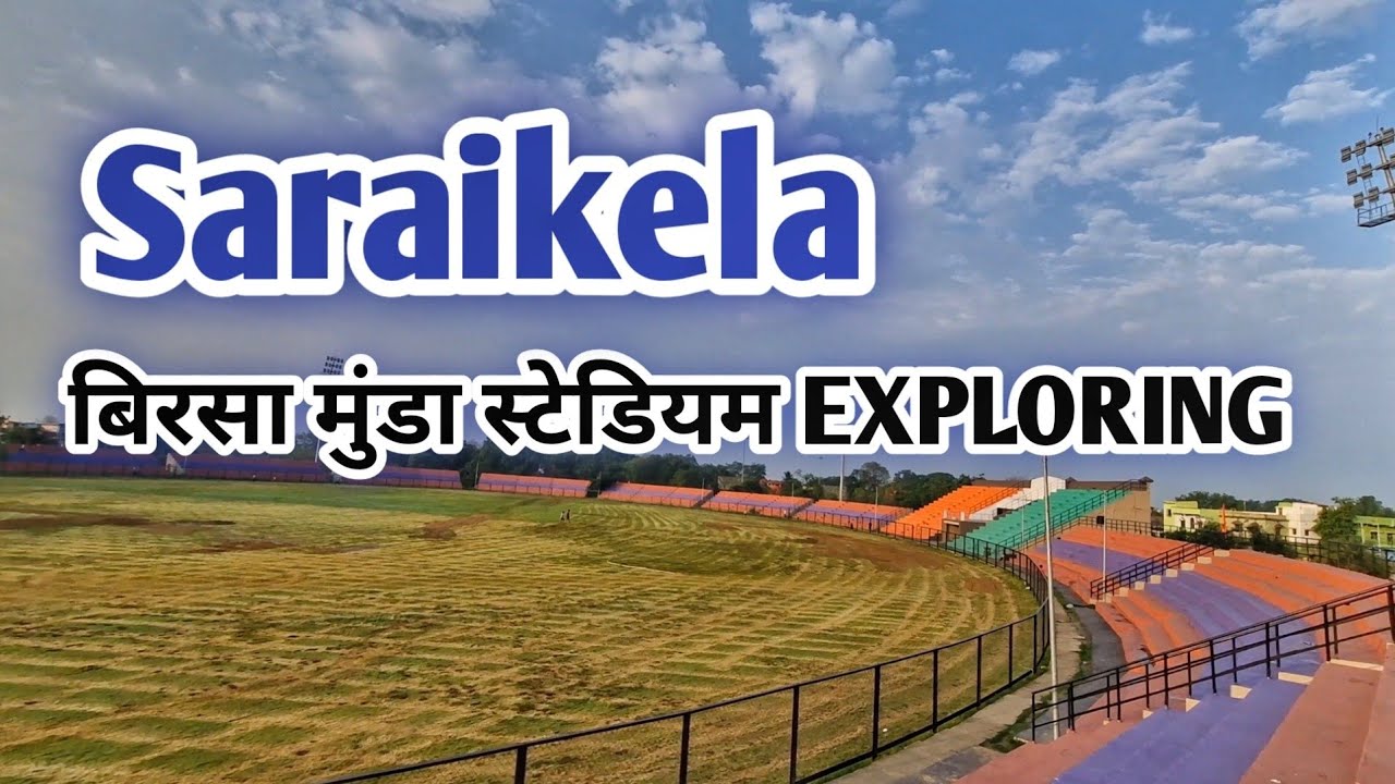 Saraikela बिरसा मुंडा स्टेडियम 🏟 Exploring