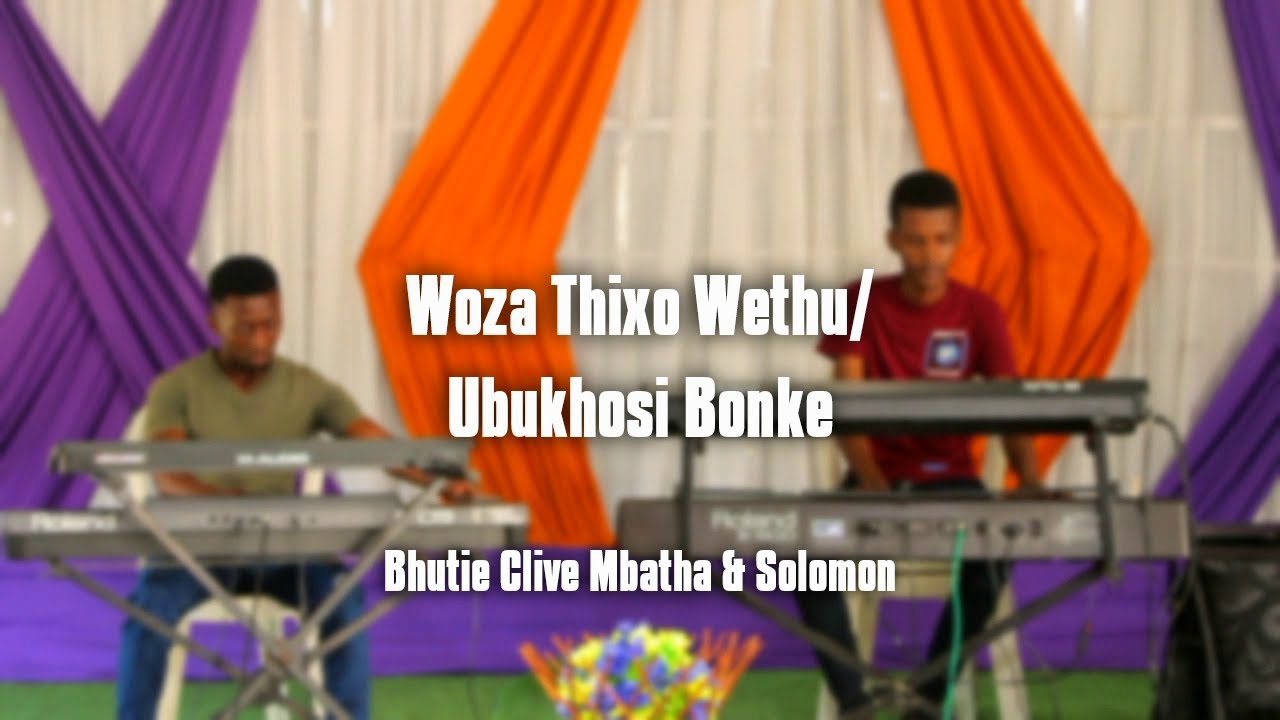 Woza Thixo Wethu | Ubukhosi Bonke (Bhutie Clive Mbatha & Solomon)