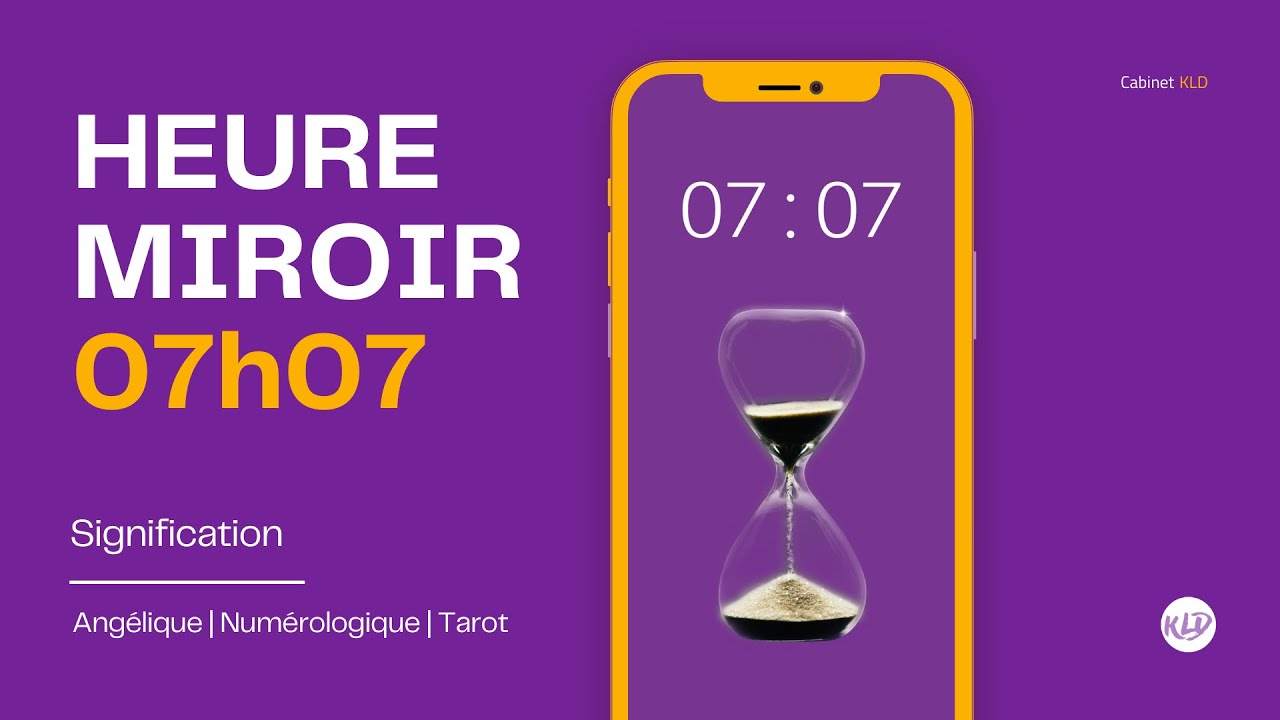 Heure miroir 07h07 : Signification complète & détaillée