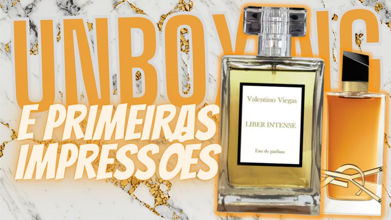 UNBOXING E PRIMEIRAS IMPRESS&Otilde;ES - LIBER INTENSE - LAN&Ccedil;AMENTO DA VALENTINO VIEGAS - LIBRE INTENSE YSL