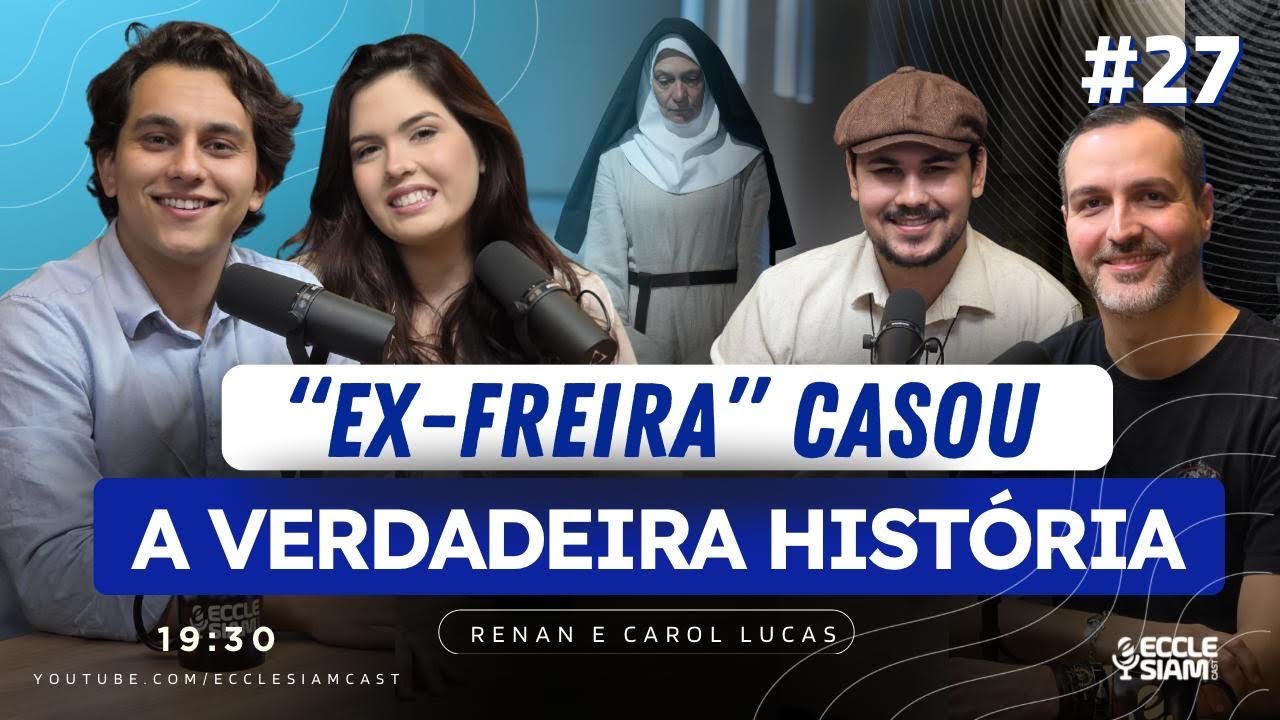 EX-FREIRA? CASAMENTO? A HISTÓRIA REAL POR TRÁS DA POLÊMICA COM RENAN E CAROL LUCAS #ECCLECIAMCAST