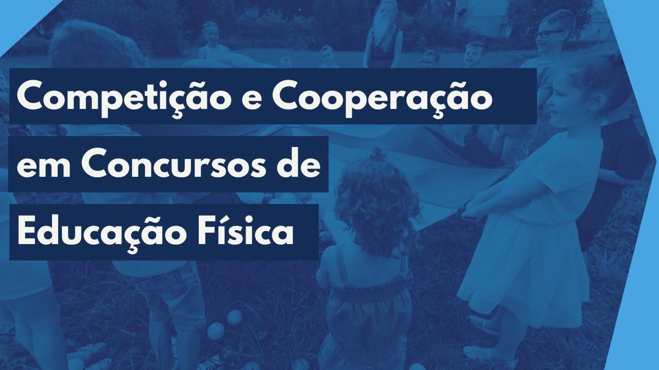 Competição e Cooperação no Cenário Escolar em Concursos de Educação Física - Resolução de Questões