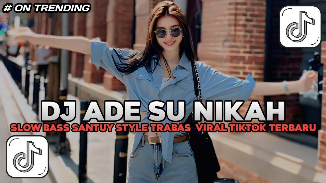 Dj ADE SU NIKAH SLOW BASS SANTUY STYLE TRABAS VIRAL TIKTOK TERBARU YANG KALIAN CARI !!!