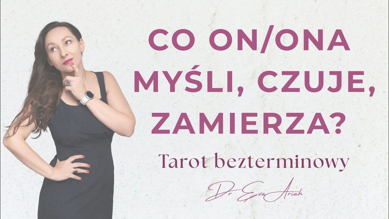 Co on/ona myśli, czuje, zamierza? Tarot bezterminowy