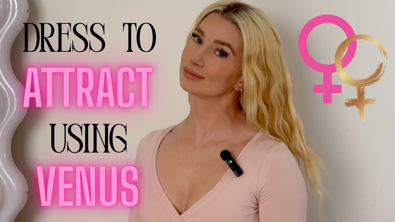 How to Dress to Attract | Style Tips Based on Your Venus Sign
