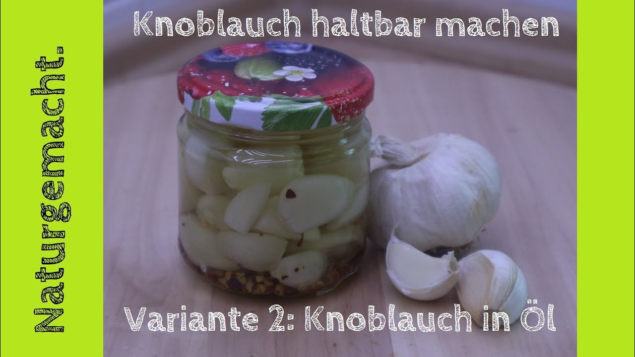 Knoblauch haltbar machen - Variante 2! Knoblauch in Öl / Knoblauchöl I Knoblauch im Glas