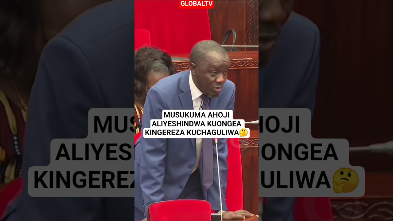 MUSUKUMA AHOJI ALIYESHINDWA KUONGEA KINGEREZA KUCHAGULIWA🤔#shorts #shortsviral #globaltv #bungeni
