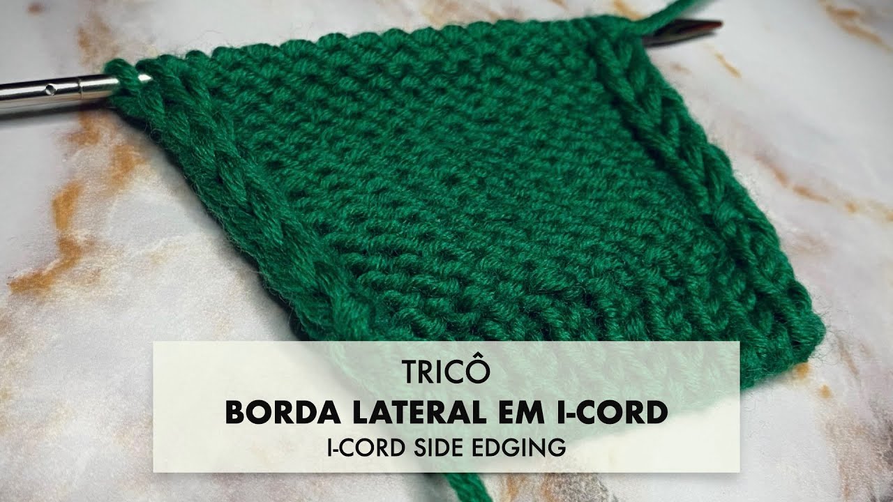 TRICÔ • FÁCIL E SIMPLES Borda lateral em I-cord de 3 pontos • I-CORD SIDE EDGING