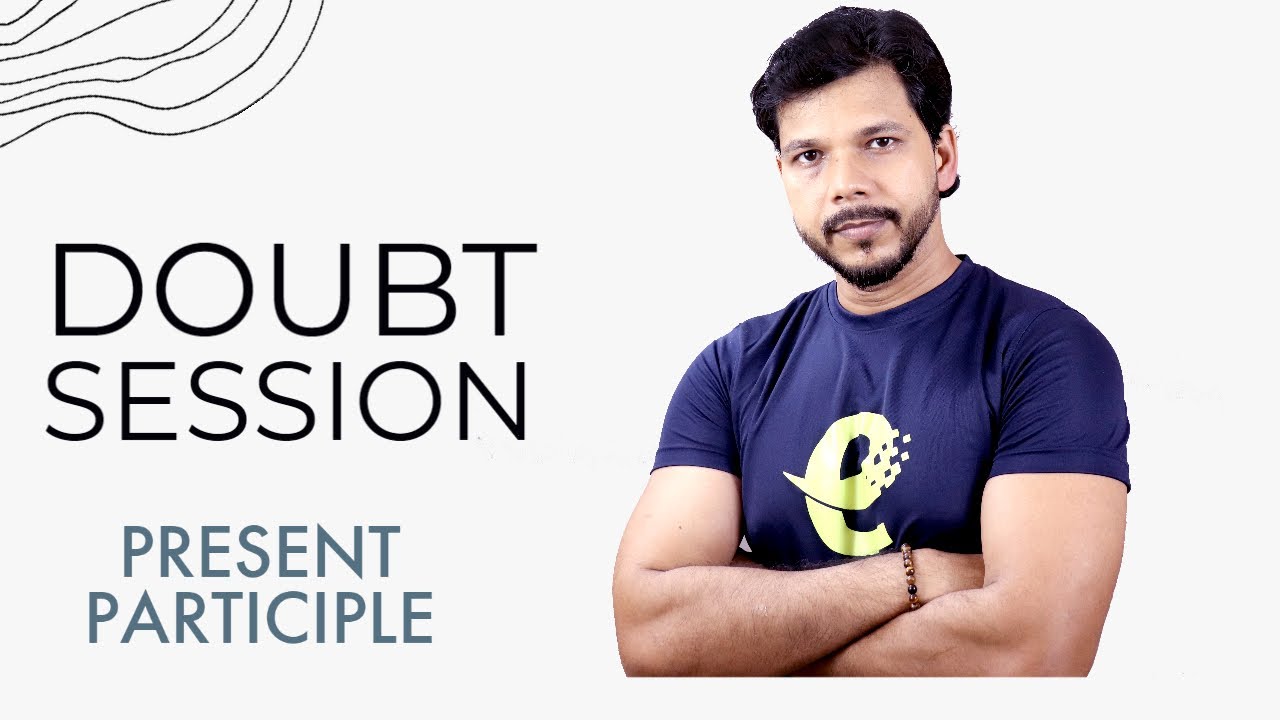 DOUBT SESSION || PRESENT PARTICIPLE