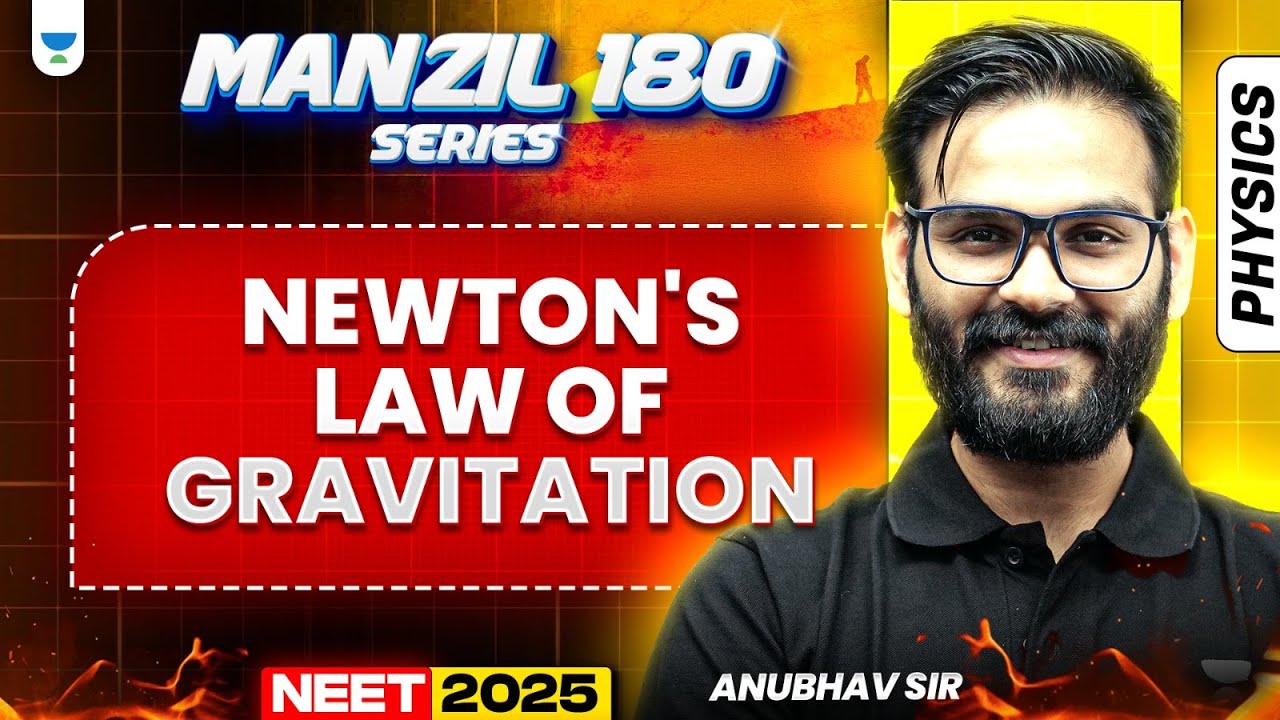 NEET 2025 Physics Manzil 180 Series: Newton's Law Of Gravitation | Anubhav Sir