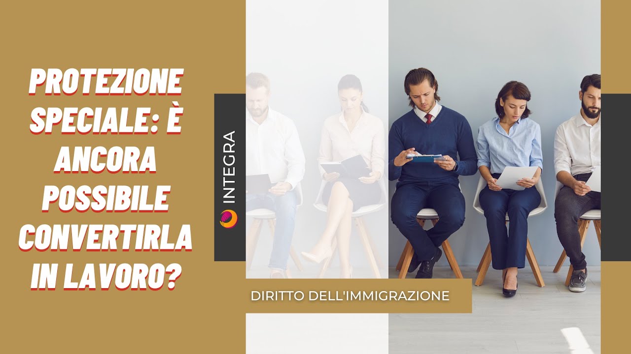 PROTEZIONE SPECIALE ANCORA POSSIBILE CONVERTIRLA IN LAVORO