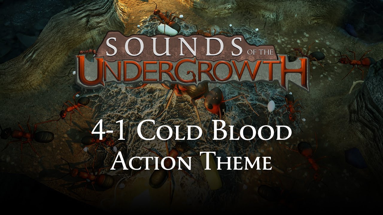 Sounds of the Undergrowth - Cold Blood Action Theme - Empires of the Undergrowth OST