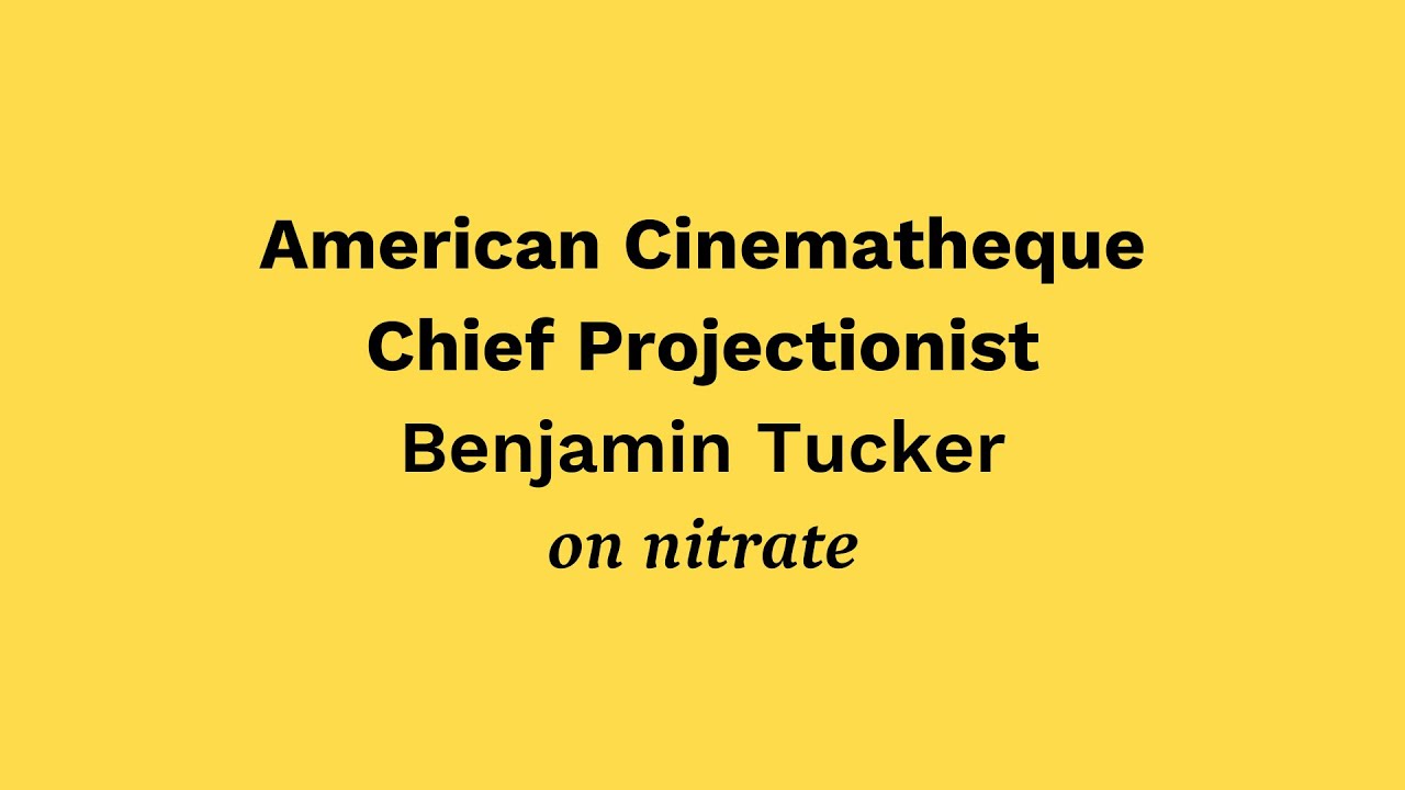 American Cinematheque Chief Projectionist Benjamin Tucker on Nitrate