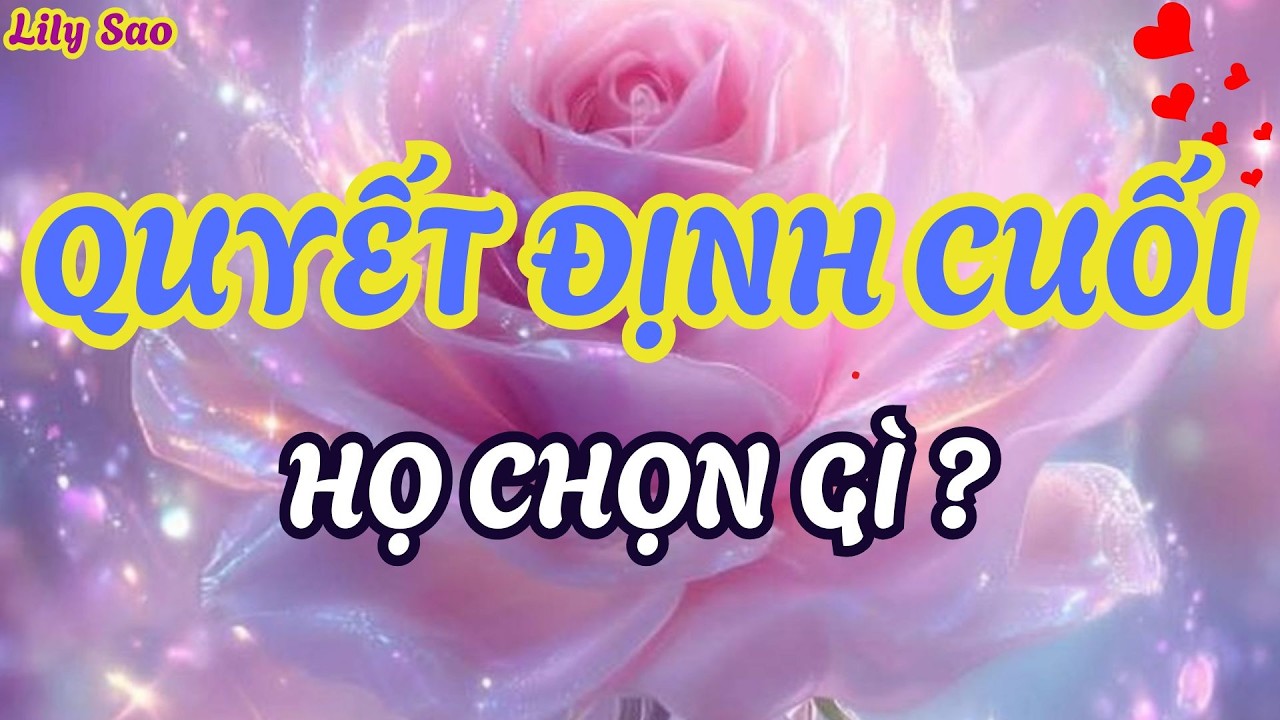 Tarot tình cảm | Người ấy đã đưa ra quyết định cuối cùng về bạn