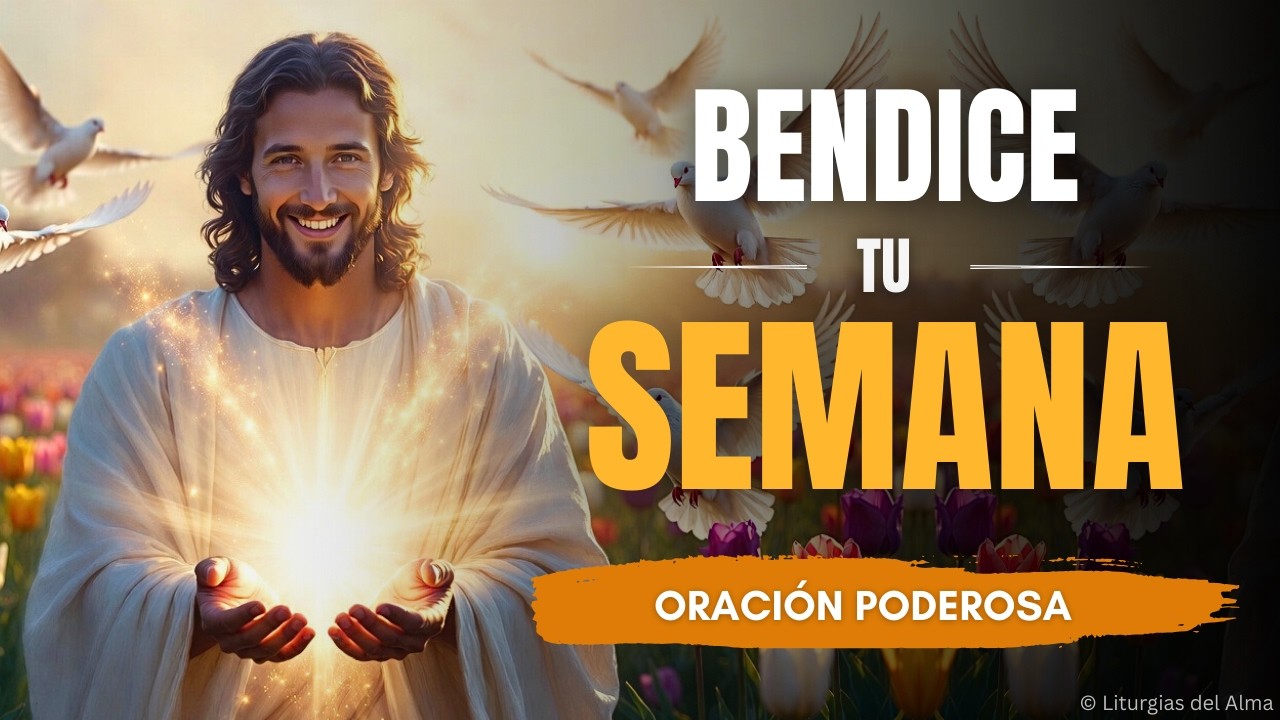 ✨ BENDICE TU SEMANA Con Esta ORACIÓN | Oración Poderosa De Inicio De Semana 🙏