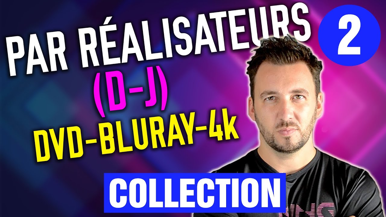 Ma collection DVD/BLU RAY/4K  - Réalisateurs de D à J