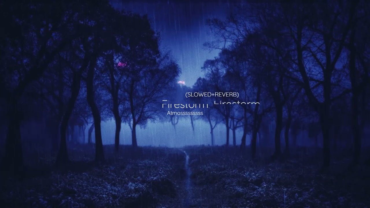 Atmosssssssss - Firestorm (slowed+reverb)