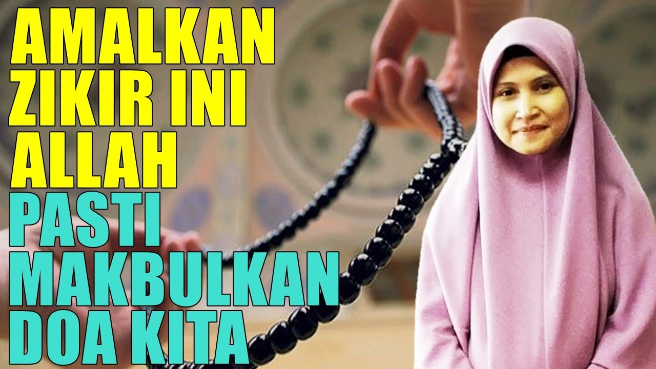 Amalkan Zikir Ini Allah Pasti Makbulkan Segala Permintaan Kita - Ustazah Asma Harun